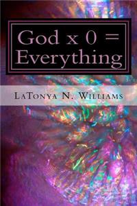 God x 0 = Everything