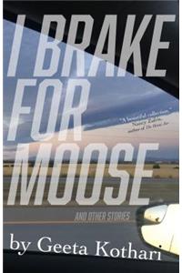 I Brake for Moose and Other Stories