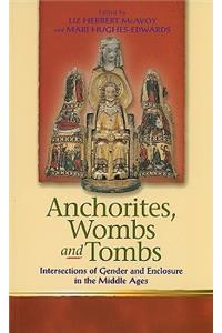 Anchorites, Wombs and Tombs