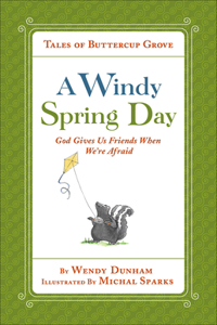 Windy Spring Day: God Gives Us Friends When We're Afraid