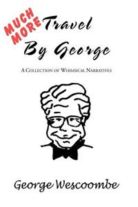 Much More Travel by George