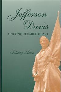Jefferson Davis, Unconquerable Heart