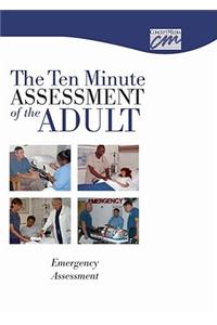 Ten Minute Assessment of the Adult: Emergency Assessment (CD)