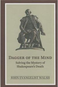 Dagger of the Mind: Solving the Mystery of Shakespeare's Death
