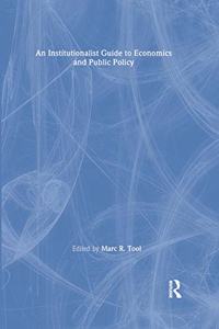 An Institutionalist Guide to Economics and Public Policy