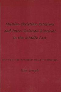 Muslim-Christian Relations and Inter-Christian Rivalries in the Middle East