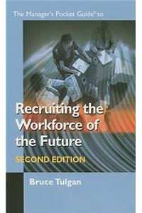 The Manager's Pocket Guide to Recruiting the Workforce of the Future