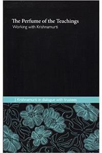 Perfume of the Teachings - Working with Krishnamurti