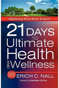 21 Days to Ultimate Health and Wellness