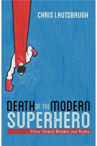 Death of the Modern Superhero