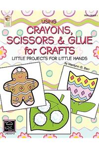 Using Crayons Scissors & Glue for Crafts