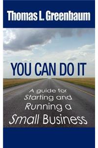 You Can Do It; A Guide for Starting and Running a Small Business