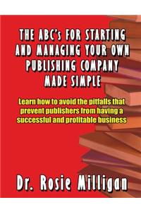 ABCs for Starting and Managing Your Own Publishing Company Made Simple