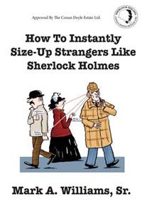 How To Instantly Size Up Strangers Like Sherlock Holmes