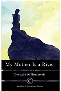 My Mother is a River
