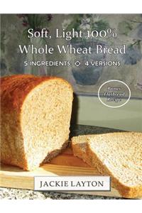 Soft, Light 100% Whole Wheat Bread