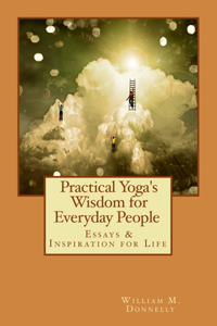 Practical Yoga's Wisdom for Everyday People