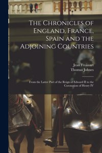 Chronicles of England, France, Spain and the Adjoining Countries