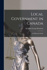 Local Government in Canada [microform]