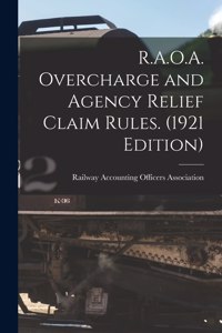 R.A.O.A. Overcharge and Agency Relief Claim Rules. (1921 Edition)