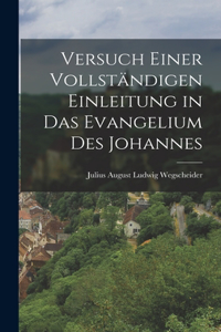 Versuch einer vollständigen Einleitung in das Evangelium des Johannes