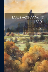 L'alsace Avant 1789...