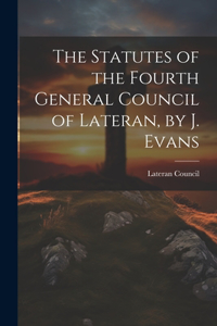 Statutes of the Fourth General Council of Lateran, by J. Evans