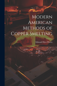 Modern American Methods of Copper Smelting