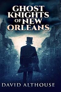 Ghost Knights Of New Orleans