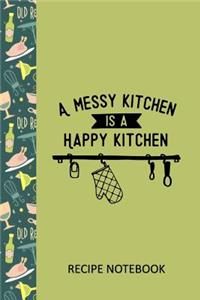 A Messy Kitchen is a Happy Kitchen Recipe Notebook