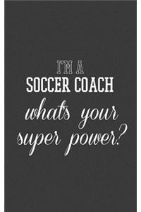 I'm A Soccer Coach What's Your Superpower