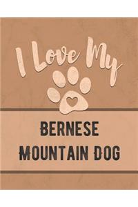 I Love My Bernese Mountain Dog