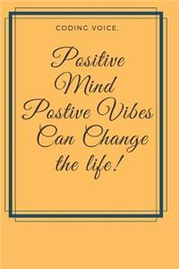Positive Mind Postive Vibes Can Change the life! Notebook Journal