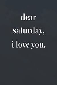 Dear Saturday, I Love You