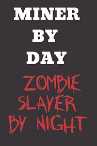 Miner By Day Zombie Slayer By Night