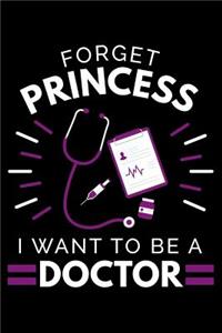 Forget Princess I Want To Be A Doctor