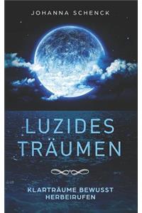 Luzides Träumen - Klarträume bewusst herbeirufen