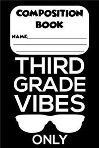 Composition Book Third Grade Vibes Only: Trendy Back To School Primary Composition Notebook, Note Taking For Students, College Ruled Writing Paper For 3rd Graders