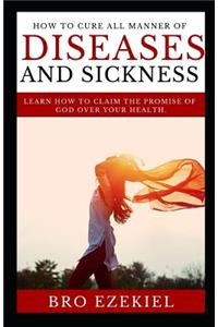 How to cure all manner of disease and sickness