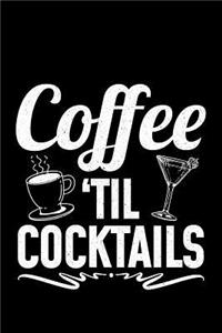 Coffee 'Til Cocktails