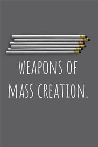 Weapons Of Mass Creation