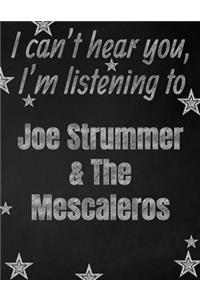 I can't hear you, I'm listening to Joe Strummer & The Mescaleros creative writing lined notebook