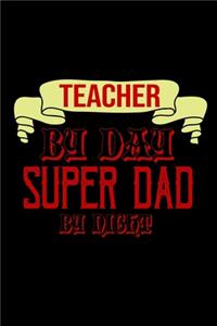Teacher by day, super dad by night