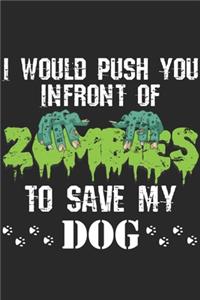 I Would Push You In Front Of Zombies To Save My Dog