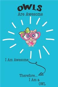 Owls Are Awesome I Am Awesome Therefore I Am a Owl