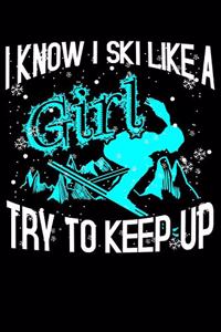 I Know I Ski Like a Girl Try to Keep Up