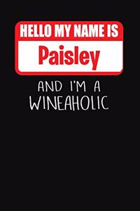 Hello My Name Is Paisley and I'm a Wineaholic