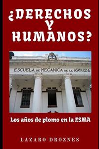 DERECHOS Y HUMANOS. Los años de plomo en la ESMA (Escuela de Mecánica de la Armada).