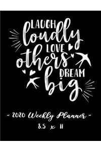 2020 Weekly Planner - Laugh Loudly, Love Others, Dream Big