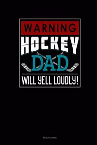 Warning! Hockey Dad Will Yell Loudly!